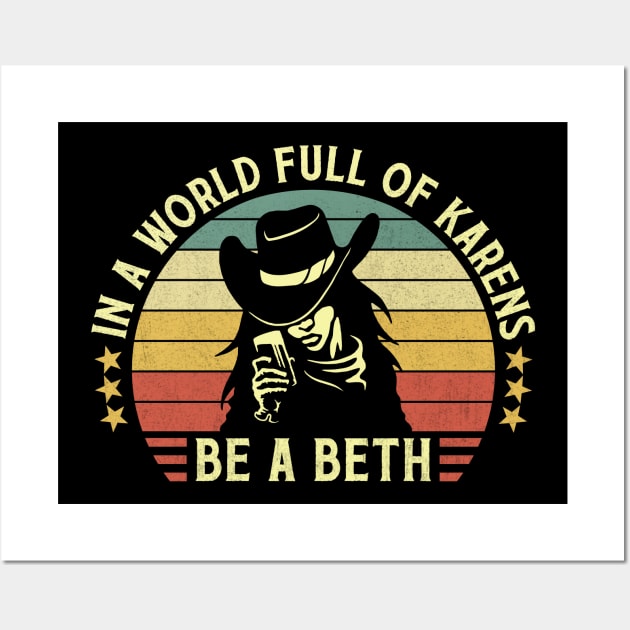 In A World Full Of Karens Be A Beth Retro Vintage Wall Art by Vcormier